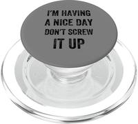 I'm Having A Nice Day Don't Screw It Up, stile vintage PopSockets PopGrip per MagSafe