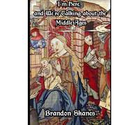 I'm Here, and We're Talking about the Middle Ages