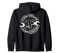 I'm Here Because You Broke Something Work Handyman Mechanic Felpa con Cappuccio