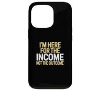 I'm Here for the Income Not the Outcome Anti-Work Gift Custodia per iPhone 13 Pro