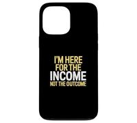 I'm Here for the Income Not the Outcome Anti-Work Gift Custodia per iPhone 13 Pro Max