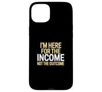 I'm Here for the Income Not the Outcome Anti-Work Gift Custodia per iPhone 15 Plus