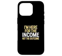 I'm Here for the Income Not the Outcome Anti-Work Gift Custodia per iPhone 16 Pro
