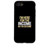 I'm Here for the Income Not the Outcome Anti-Work Gift Custodia per iPhone SE (2020) / 7/8