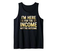 I'm Here for The Income Not The Outcome Employee Worker Gear Canotta