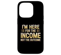 I'm Here for the Income Not the Outcome Employee Worker Gear Custodia per iPhone 14 Pro