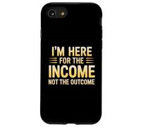 I'm Here for the Income Not the Outcome Employee Worker Gear Custodia per iPhone SE (2020) / 7/8