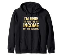 I'm Here for The Income Not The Outcome Employee Worker Gear Felpa con Cappuccio