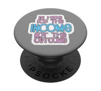I'm Here for the Income Not the Outcome Job Worker Gear PopSockets PopGrip Adesivo