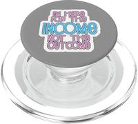 I'm Here for the Income Not the Outcome Job Worker Gear PopSockets PopGrip per MagSafe