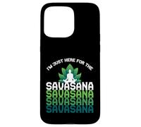 I'm Here For The Savasana, Funny Yoga Quotes Graphic Cool Custodia per iPhone 15 Pro Max