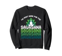 I'm Here for The Savasana, Funny Yoga Quotes Graphic Cool Felpa