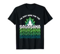 I'm Here for The Savasana, Funny Yoga Quotes Graphic Cool Maglietta