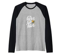 I'm Here For The Tan Spiaggia turistica estiva |||-- Maglia con Maniche Raglan