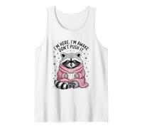 I'm Here I'm Awake Don't Push It. Divertente Procione Sarcastico Canotta