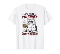 I'm Here I'm Awake Don't Push It, Espressione Divertente Maglietta