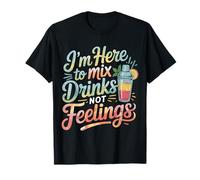 I'm Here To Mix Drinks Not Feelings Barista |- Maglietta