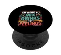 I'm Here To Mix Drinks Not Feelings Barista -- PopSockets PopGrip Adesivo