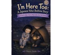 "I'm Here Too: A Japanese Yokai Bedtime Story": A Gentle Yokai Tale to Help Little Ones Fall Asleep