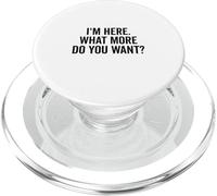 I'm Here What More Do You Need? Citazione divertente PopSockets PopGrip per MagSafe