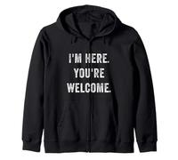 Im Here You're Welcome Divertente Sarcastico Scherzi sociali Dicendo Felpa con Cappuccio