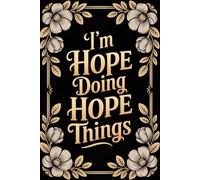 I'm Hope Doing Hope Things: Cool Personalised Name Journal - Lined Notebook Birthday Present for Hope - Funny Custom Quote, 6x9 inches - 120 pages