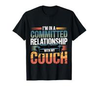 I'm in A Committed Relationship with My Couch |- Maglietta