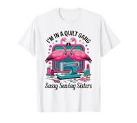 I'm In A Quilt Gang Sassy Sewing Sisters Fun Lovers Maglietta