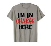 I'm In Charge Here Funny Boss Citazione Maglietta