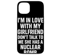 I'M IN LOVE WITH MY GIRLFRIEND DON'T TALK TO ME SHE HAS A Custodia per iPhone 13
