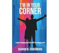 I'm In Your Corner: A guide to bouncing back after ANY life changing event