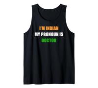 I'm Indian, My Pronoun is Doctor - Funny Flag Color Quote Canotta