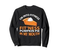 I'm Into Fitness Pumpkin Pie in My Mouth Funny Thanksgiving Felpa
