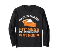 I'm Into Fitness Pumpkin Pie in My Mouth Funny Thanksgiving Maglia a Manica