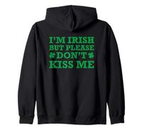 I'm Irish But Please Don't Kiss Me Felpa con Cappuccio