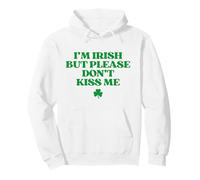 I'm Irish But Please Don't Kiss Me Funny St Patricks Day Felpa con Cappuccio