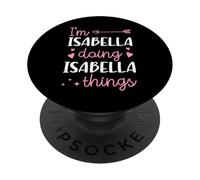 I'm Isabella Doing Isabella Things Nome personalizzato PopSockets PopGrip Adesivo