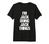 I'm Jack Doing Jack Things - Divertente dicendo Bel Nome Jack Maglietta Premium