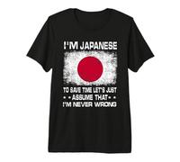 I'm Japanese To Save Time Just Assume I'm Never Wrong Maglietta Premium
