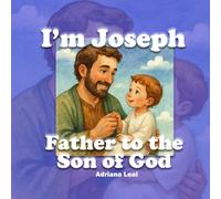 I'm Joseph: Father to the Son of God.