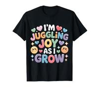 I'm Juggling Joy As A I Grow - Maglietta