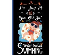 I'm Just A 13 Year Old Girl Who Loves Swimming Notebook: Cute Swimming Blank Lined Journal/Notebook For 13 Year Old Girl Birthday, Birthday Gift For Girl Who Loves Swimming