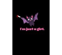 "I'm Just a Girl" Cartoon Bat Pastel Kawaii Goth Halloween Notebook: Cute and Creepy: Notebook for Work, Spooky Basket Gift, Boss, Office, Secret ... Artist, Sister, Teenager, College Student