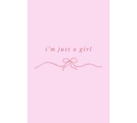 i'm just a girl: Cute Gift Notebook: A Journal for Thoughts, Dreams & Everything In Between