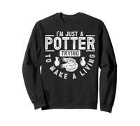 I'm Just A Potter, Trying To Make A Living Felpa