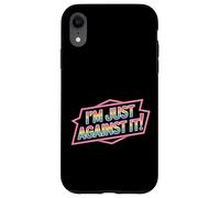 I'm Just Against It Pubertà di cambio dell'umore sarcasmo |- Custodia per iPhone XR