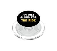 I'm Just Along For The Ride Scherzi divertenti Detti sarcastici PopSockets PopGrip per MagSafe