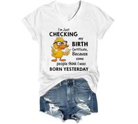 I'm Just Checking My Birth Certificate Shirt Funny Duck Graphic Tees Unisex Scollo a V, bianco, L