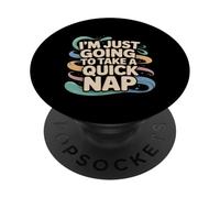 I'm Just Going To Take A Quick Nap Scusa pigra ---- PopSockets PopGrip Adesivo