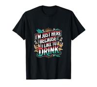 I'm Just Here Because I Like To Drink Workout Fun |--- Maglietta